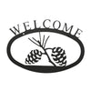 Our Welcome Sign With Pinecones Silhouette is handcrafted here in the USA and it has been powder coated for weather resistant indoor and outdoor use. It features the silhouette of pinecones on a branch in the center and is available in two sizes 11-3/8” wide x 7-7/8” high and 17-1/2” wide x 12-½” high.